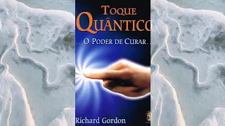 Toque Quântico O Poder de Curar Richard Gordon