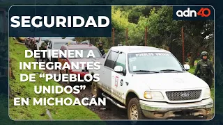 Detienen a 167 integrantes de "Pueblos Unidos" en Michoacán