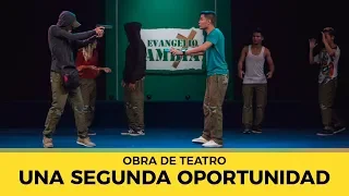 Obra de Teatro "Una Segunda Oportunidad" - El Evangelio Cambia