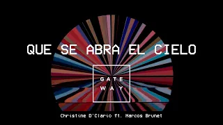 Que Se Abra El Cielo | Gateway Worship (Christine D'Clario ft. Marcos Brunet) | (Vídeo Letra)