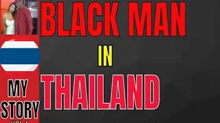 BLACK MAN LIVING IN THAILAND FOR 7 YEARS MY STORY VOL 1
