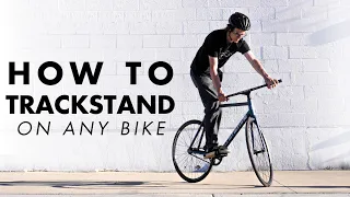 HOW TO TRACKSTAND ON ANY BIKE