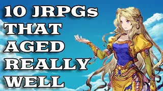 Top 10 JRPGs That Aged Really Well