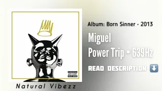 (639Hz) J. Cole - Power Trip ft. Miguel