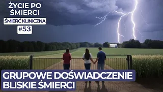 GRUPOWE DOŚWIADCZENIE ŚMIERCI | NDE | Życie po śmierci | Śmierć kliniczna | May Eulitt