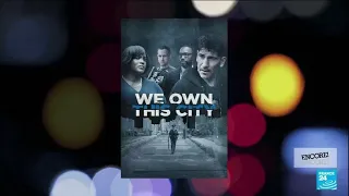 Series show: ‘We Own The City’ takes us back to the mean streets of Baltimore • FRANCE 24 English