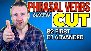 KEY PHRASAL VERBS with CUT for the Cambridge B2 First and C1 Advanced Exam!