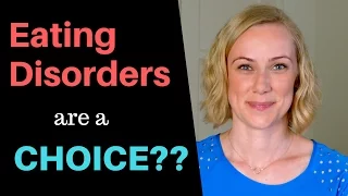 Are EATING DISORDERS a CHOICE?