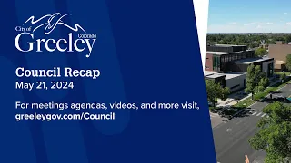 Greeley Council Recap May 21, 2024