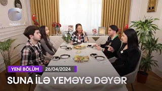 Suna İlə Yeməyə Dəyər - Həftənin Finalı  26.04.2024