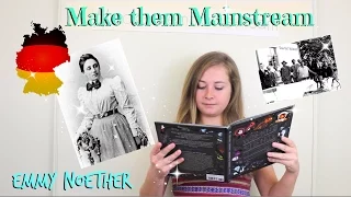 Make them Mainstream: Emmy Noether