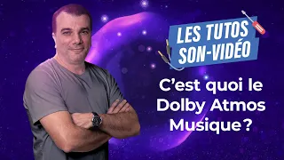 Comment fonctionne le Dolby Atmos Musique ? Les tutos Son-Vidéo.com