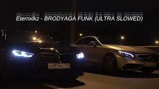 Eternxlkz - BRODYAGA FUNK (ULTRA SLOWED)