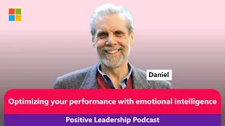 The Positive Leadership Podcast | Daniel Goleman: Optimizing performance with emotional intelligence