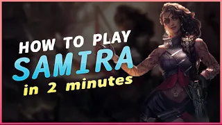 How to play Samira in 2 minutes - Tips, tricks and combos.