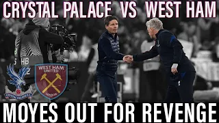 David Moyes set to face a familiar enemy | Last chance for Euro bid | Crystal Palace v West Ham