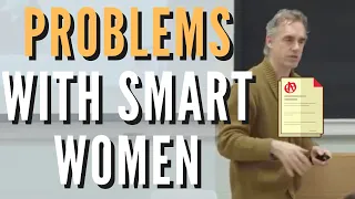 Jordan Peterson - The Problem With Smart Women