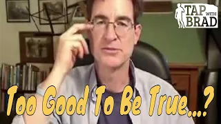 Too Good to Be True?  (Doubting what's possible) - EFT with Brad Yates