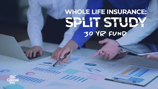 Whole Life Insurance: Split Study - 30 YR Fund | IBC Global, Inc