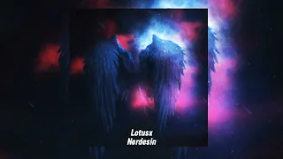 Lotusx - Nerdesin (Speed Up + Reverb)