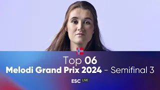 🇳🇴 Melodi Grand Prix 2024 • Semi Final 3: MY TOP 6 (Eurovision 2024 Norway)