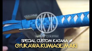 SPECIAL CUSTOM : GYUKAWA-KUMIAGE -MAKI