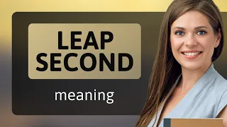 Understanding the "Leap Second"