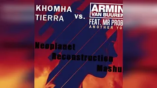 Khomha vs. Armin Van Buuren Feat.Mr.Probz-Tierra vs. Another You (Neoplanet Reconstruction Mashup)
