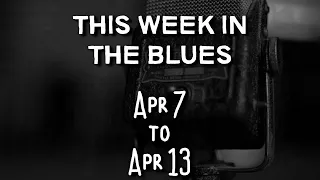 This Week In The Blues: April 7 - April 13, 2024