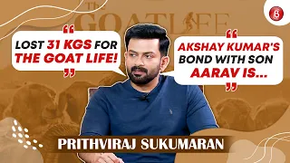 Prithviraj Sukumaran on decade long shoot of The Goat Life, physical transformation & Akshay Kumar!