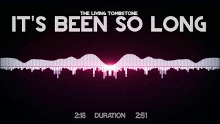 The Living Tombstone - It's Been So Long