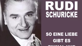 Rudi Schuricke - So eine Liebe gibt es einmal nur