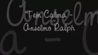 Tem Calma - Anselmo Ralph