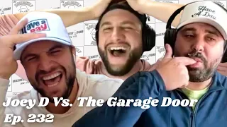 Joey D V.s The Garage Door
