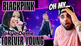 LORD HAVE MERCY! | BLACKPINK - FOREVER YOUNG - TOKYO DOME (REACTION!!!)