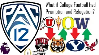 What if college Football had Promotion & Relegation| Pac 12, MWC, Big Sky