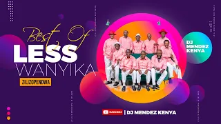 BEST OF LES WANYIKA SONGS MIX 2023~DJ MENDEZ KENYA