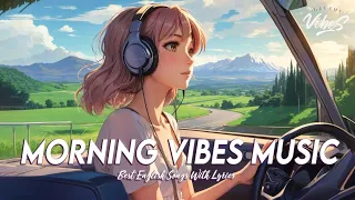 Morning Vibes Music 🌻 Top 100 Chill Out Songs Playlist | Latest English Songs With Lyrics