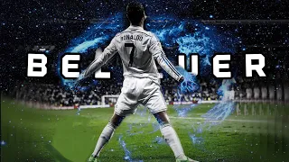 Christiano Ronaldo - BELIEVER