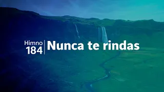 Himno Adventista 184 - Nunca te rindas