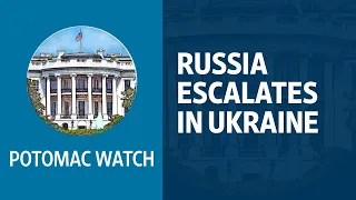 Russia Escalates in Ukraine Amid Political Setbacks | Potomac Watch Podcast: WSJ Opinion