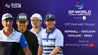 LIVE | Feature Group | DP World Tour Championship 2022 | Day 4