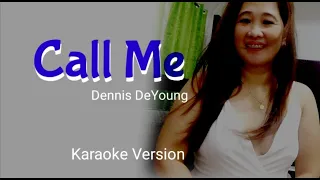 🟢 Call Me - Karaoke || as popularized by Dennis DeYoung