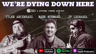 Mark Normand | We're Dying Down Here Podcast - Episode 4