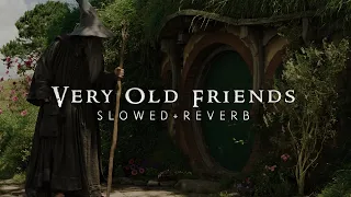 Lord Of The Rings - Very Old Friends (Slowed + Reverb