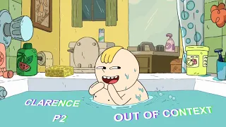 Clarence Out of Context (PART 2)