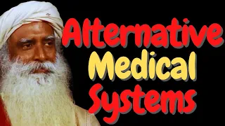 Alternative Medical Systems | Sadhguru Explains