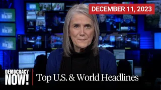 Top U.S. & World Headlines — December 11, 2023