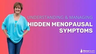 Understanding & managing hidden menopausal symptoms