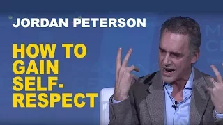 Jordan Peterson: How to Gain Self-Respect